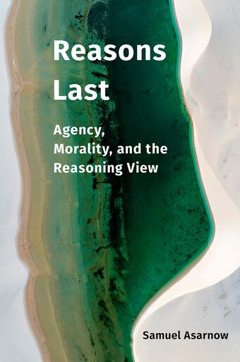 Reasons Last Agency, Morality, and the Reasoning View book cover