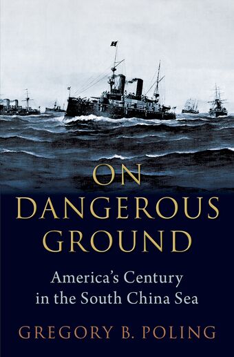 On Dangerous Ground America's Century in the South China Sea book cover
