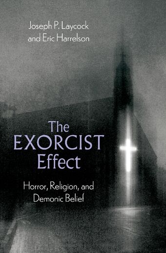 The Exorcist Effect Horror, Religion, and Demonic Belief book cover