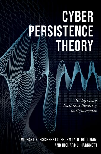 Cyber Persistence Theory Redefining National Security in Cyberspace book cover