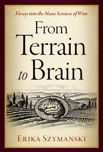 From Terrain to Brain Forays into the Many Sciences of Wine book cover