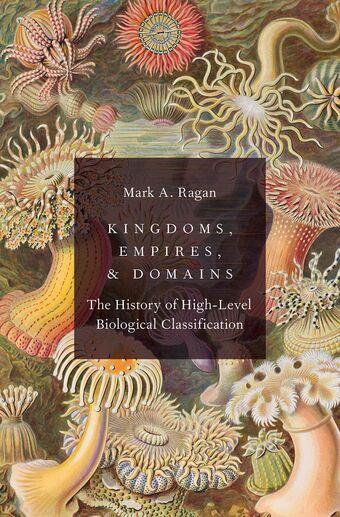 Kingdoms, Empires, and Domains The History of High-Level Biological Classifica book cover