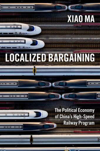 Localized Bargaining The Political Economy of China's High-Speed Railway Program book cover