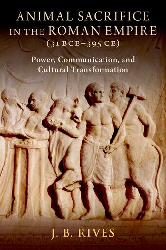 Animal Sacrifice in the Roman Empire 31 BCE-395 CE book cover