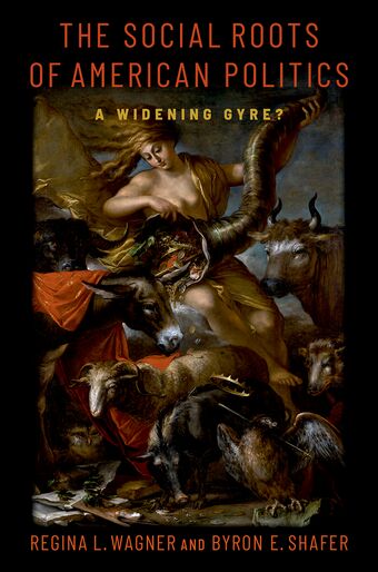 The Social Roots of American Politics A Widening Gyre? book cover