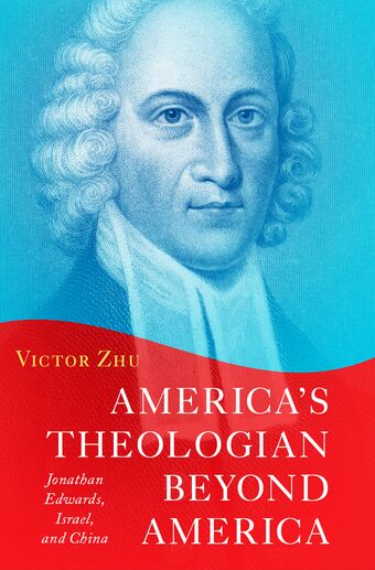 America's Theologian Beyond America Jonathan Edwards Israel and China book cover