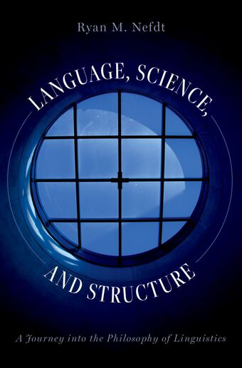 Language, Science, and Structure A Journey into the Philosophy of Linguistics book cover
