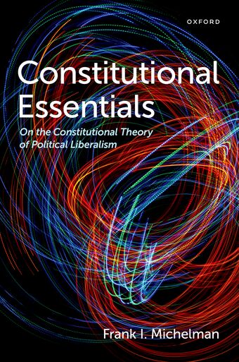 Constitutional Essentials On the Constitutional Theory of Political Liberalism book cover