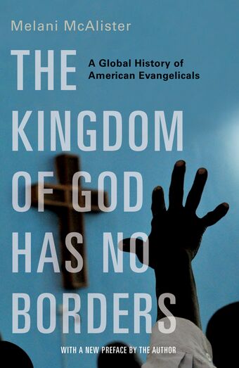 The Kingdom of God Has No Borders A Global History of American Evangelicals book cover