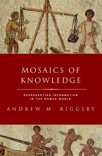 Mosaics of Knowledge Representing Information in the Roman World book cover