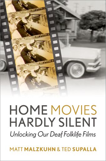 Home Movies Hardly Silent Unlocking Our Deaf Folklife Films book cover