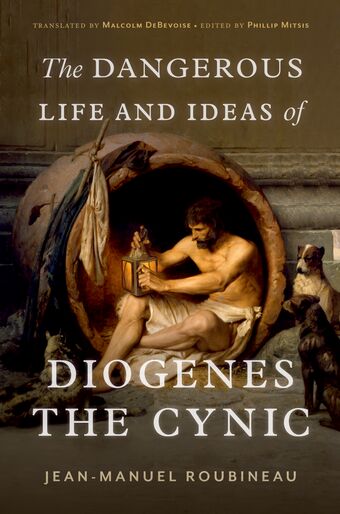 The Dangerous Life and Ideas of Diogenes the Cynic book cover