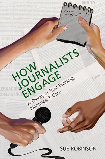 How Journalists Engage A Theory of Trust Building, Identities, and Care book cover