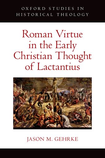 Roman Virtue in the Early Christian Thought of Lactantius book cover
