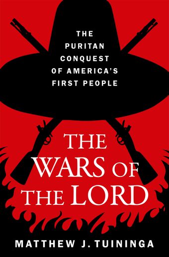 The Wars of the Lord The Puritan Conquest of America's First People book cover