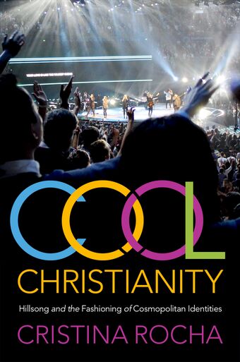 Cool Christianity Hillsong and the Fashioning of Cosmopolitan Identities book cover