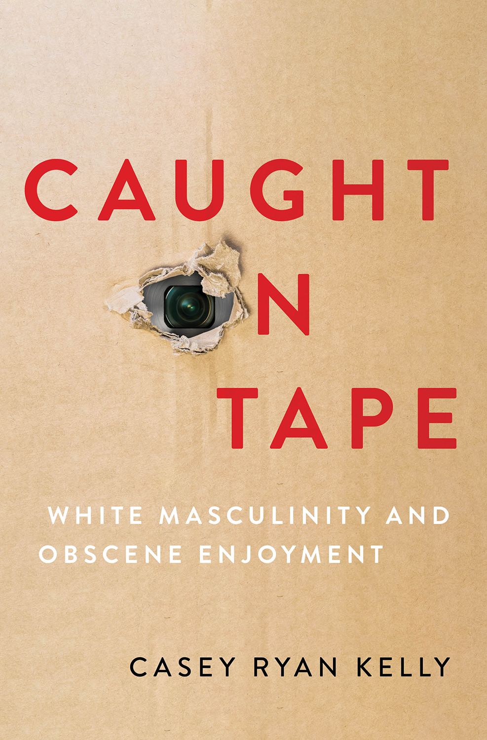 Caught on Tape White Masculinity and Obscene Enjoyment book cover