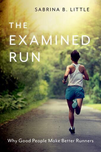 The Examined Run Why Good People Make Better Runners book cover