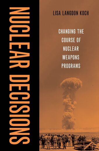 Nuclear Decisions Changing the Course of Nuclear Weapons Programs book cover