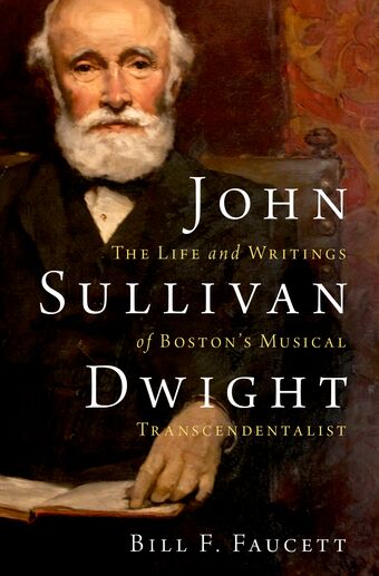 John Sullivan Dwight The Life and Writings of Boston's Musical Transcendentalist book cover