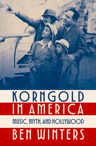 Korngold in America Music, Myth, and Hollywood book cover