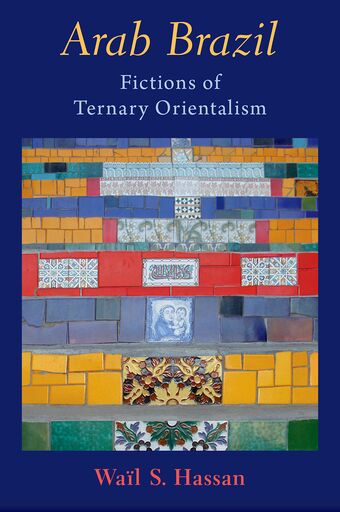 Arab Brazil Fictions of Tertiary Orientalism book cover