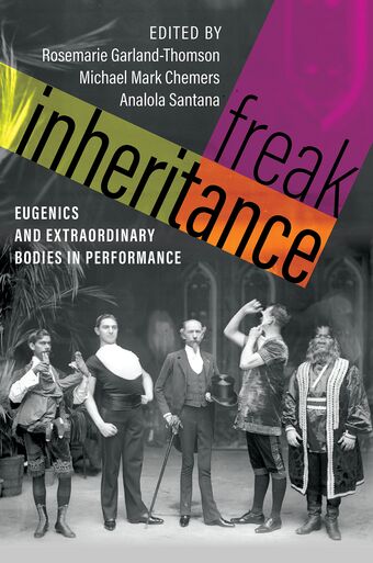 Freak Inheritance Eugenics and Extraordinary Bodies in Performance book cover