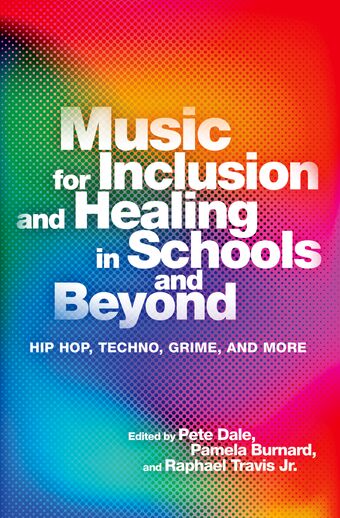 Music for Inclusion and Healing in Schools and Beyond Hip Hop, Techno, Grime book cover