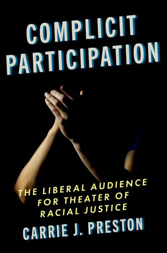 Complicit Participation The Liberal Audience for Theater of Racial Justice book cover