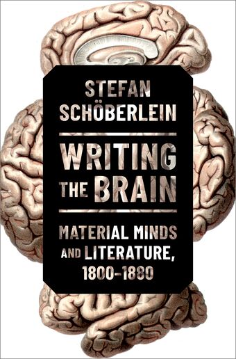Writing the Brain Material Minds and Literature, 1800-1880 book cover