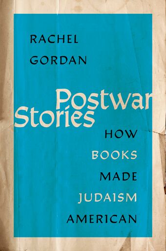 Postwar Stories How Books Made Judaism American book cover