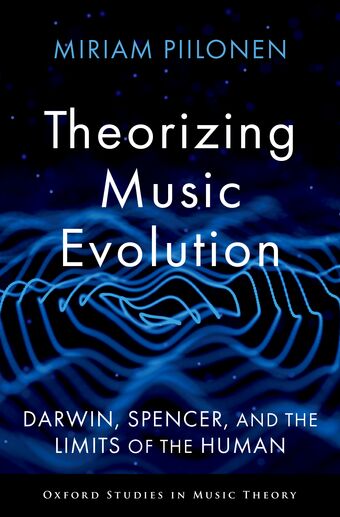 Theorizing Music Evolution Darwin, Spencer, and the Limits of the Human book cover