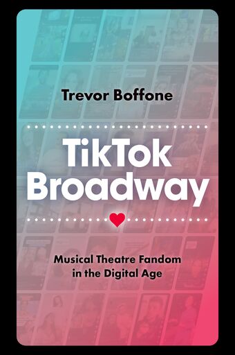 TikTok Broadway Musical Theatre Fandom in the Digital Age book cover