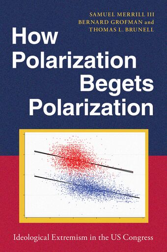 How Polarization Begets Polarization Ideological Extremism in the US Congress book cover