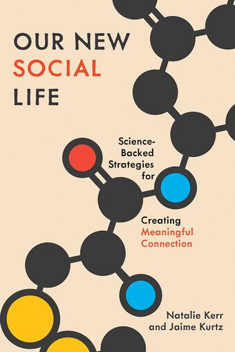 Our New Social Life Science-Backed Strategies for Creating Meaningful Connection book cover