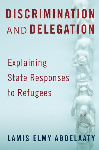 Discrimination and Delegation Explaining State Responses to Refugees book cover