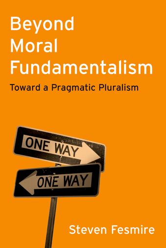 Beyond Moral Fundamentalism Toward a Pragmatic Pluralism book cover