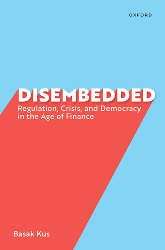 Disembedded Regulation, Crisis, and Democracy in the Age of Finance book cover