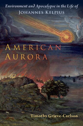 American Aurora Environment and Apocalypse in the Life of Johannes Kelpius book cover