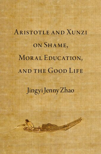 Aristotle and Xunzi on Shame, Moral Education, and the Good Life book cover