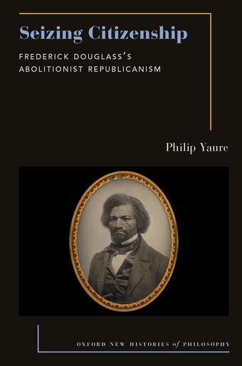 Seizing Citizenship Frederick Douglass's Abolitionist Republicanism book cover