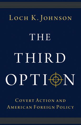 The Third Option Covert Action and American Foreign Policy book cover