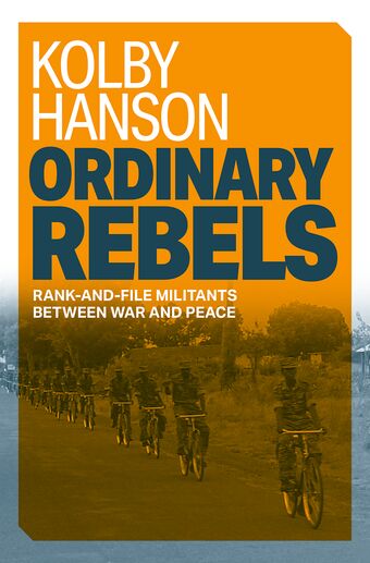 Ordinary Rebels Rank-and-File Militants between War and Peace book cover
