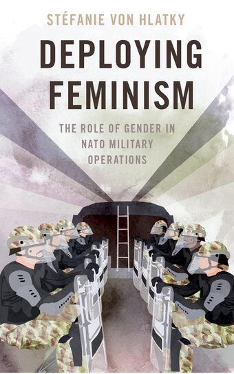 Deploying Feminism The Role of Gender in NATO Military Operations book cover