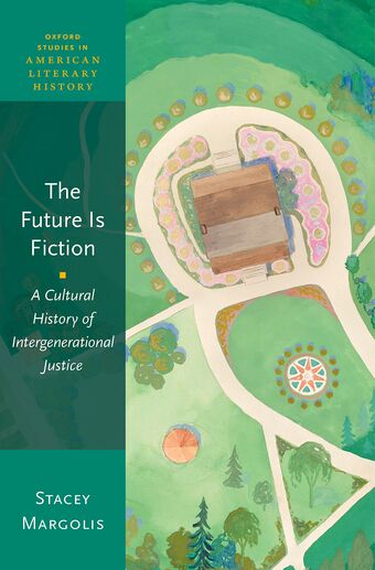 The Future Is Fiction A Cultural History of Intergenerational Justice book cover