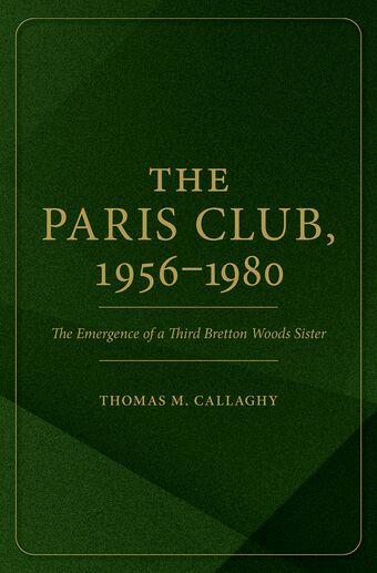 The Paris Club, 1956-1980 The Emergence of a Third Bretton Woods Sister book cover