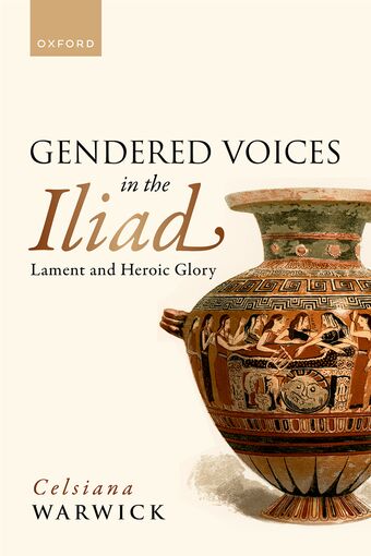 Gendered Voices in the Iliad Lament and Heroic Glory book cover