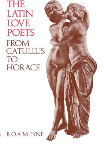 The Latin Love Poets from Catullus to Horace book cover