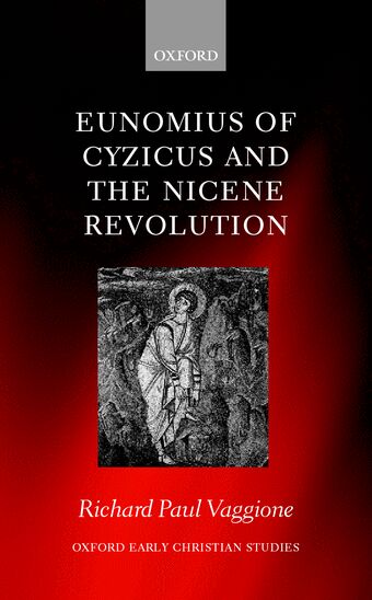 Eunomius of Cyzicus and the Nicene Revolution book cover