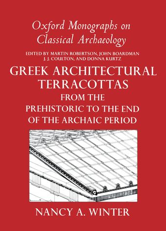 Greek Architectural Terracottas from the Prehistoric to the End of the Archaic Period book cover